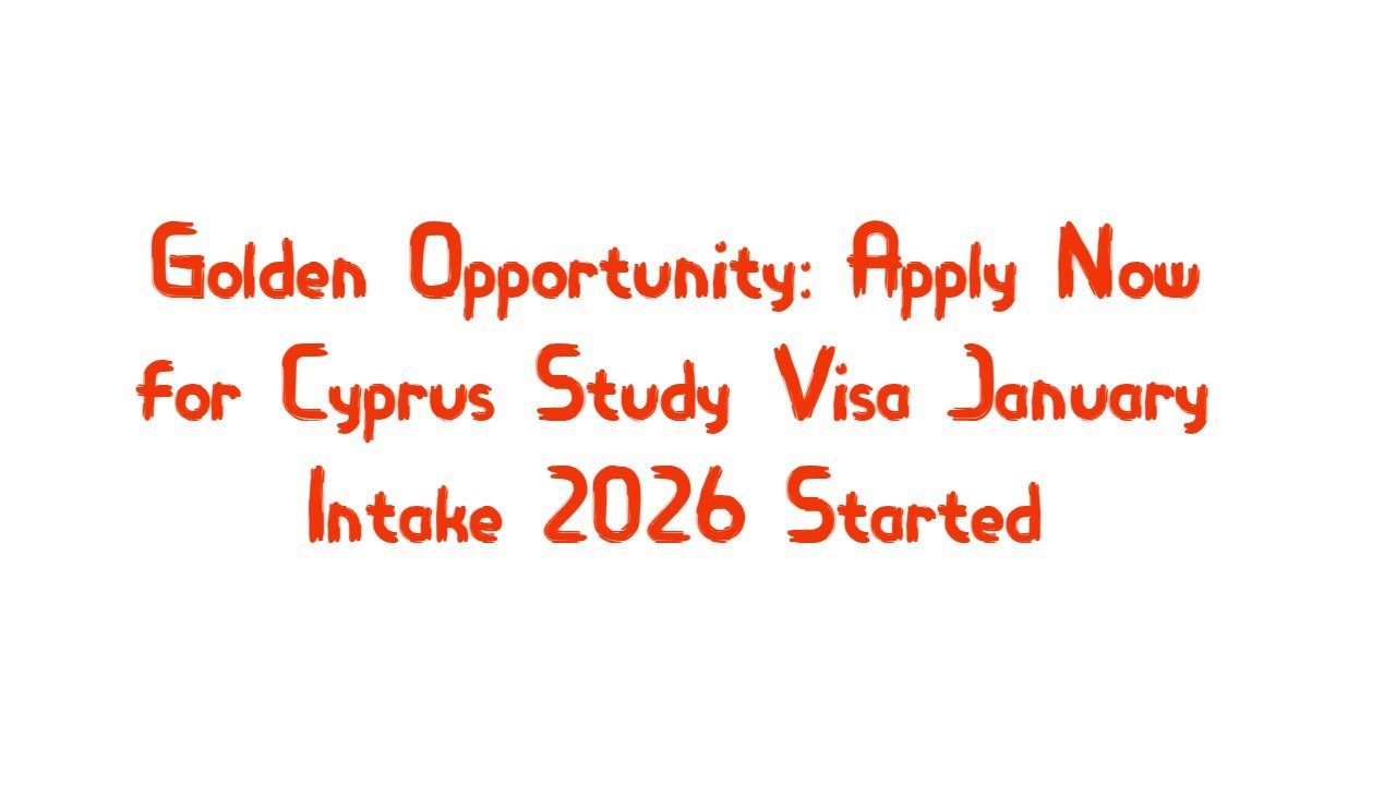 Golden Opportunity: Apply Now for Cyprus Study Visa January Intake 2026 Started